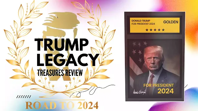 Trump Legacy Treasures 2024 Review & Insights