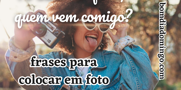 832+ Frases para colocar em foto [Nova] | frases para colocar em foto de casal | frases para colocar em foto sozinha |  frases para colocar em foto do Instagram 