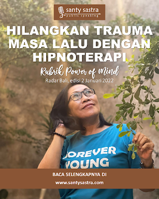 1 - Hilangkan Trauma Masa Lalu dengan Hipnoterapi - Rubrik Power of Mind - Santy Sastra - Radar Bali - Jawa Pos - Santy Sastra Public Speaking