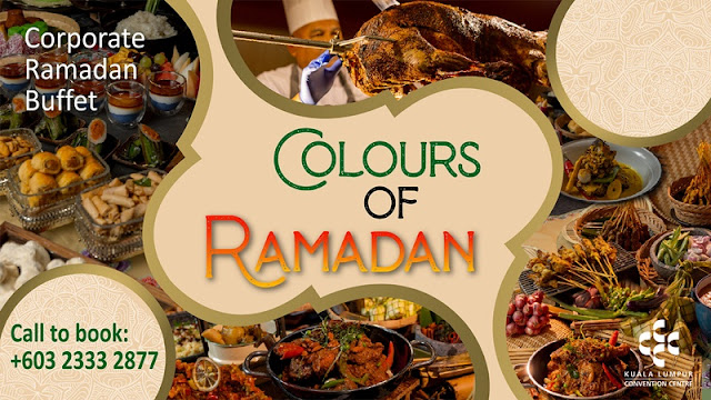 Ramadan Buffet 2022 : Kuala Lumpur Convention Centre KLCC - Colours Of Ramadan