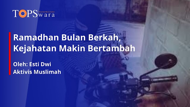 Ramadhan Bulan Berkah, Kejahatan Makin Bertambah