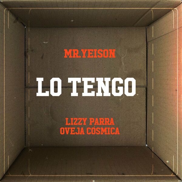 Mr Yeison – Lo Tengo (Feat.Oveja Cosmica,Lizzy Parra) (Single) 2022