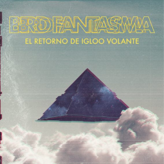 Bird Fantasma presenta su EP debut: El Retorno de Igloo Volante