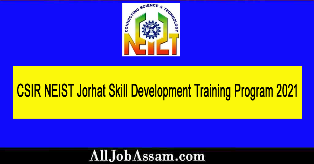CSIR NEIST Jorhat Skill Development Training Program 2021