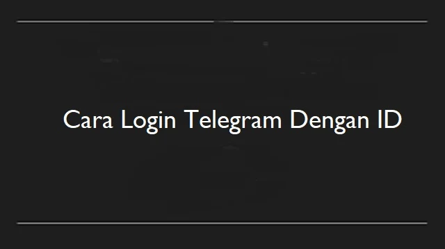 Cara Login Telegram Dengan ID