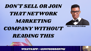 DON'T SELL OR JOIN THAT NETWORK MARKETING COMPANY WITHOUT READING THIS