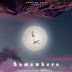 First Look Poster of " Somewhere" . 