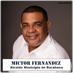 MICTOR FERNANDEZ, ALCALDE MUNICIPIO DE BARAHONA
