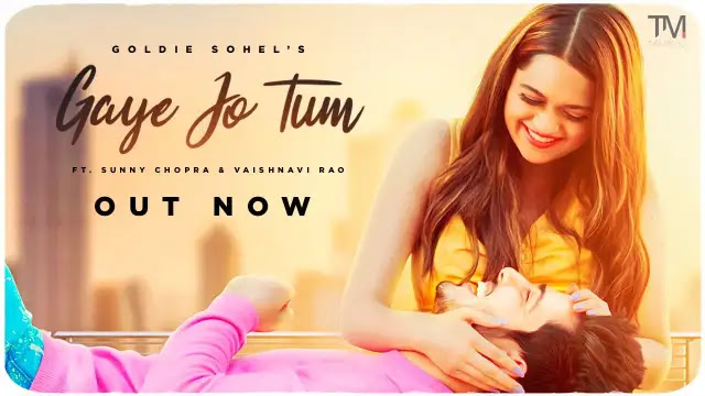 Gaye Jo Tum Lyrics In English - Goldie Sohel | Vaishnavi Rao, Sunny Chopra