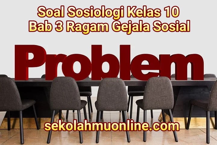 Soal Essay Sosiologi Kelas X Bab 3 Ragam Gejala Sosial ~ sekolahmuonline.com