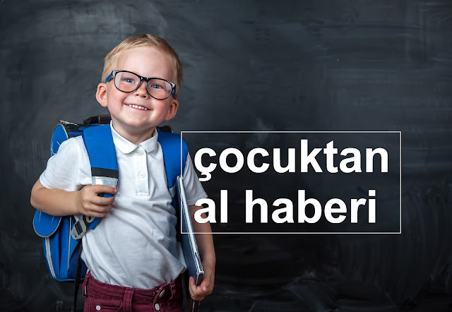 çocuktan al haberi