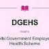 DELHI GOVERNMENT EMPOYEES HEALTH SCHEME (DGEHS)