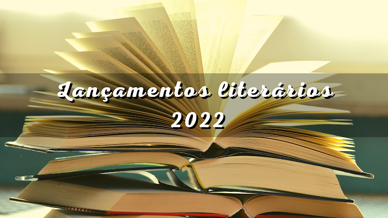 16 lançamentos literários mais aguardados de 2022