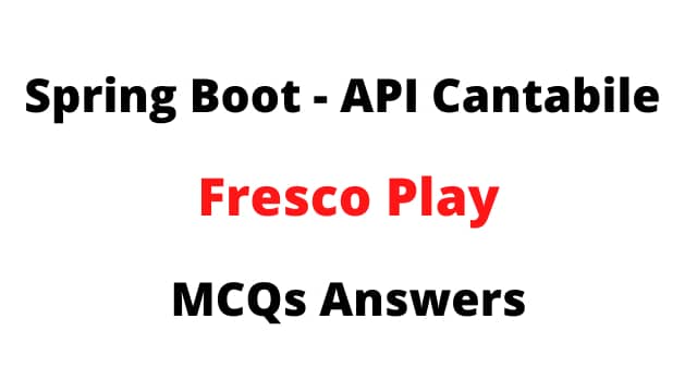 Spring Boot - API Cantabile Fresco Play MCQs Answers