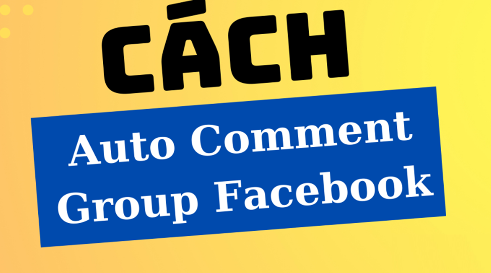 Phần Mềm Auto Comment Vào Group Hiệu Quả