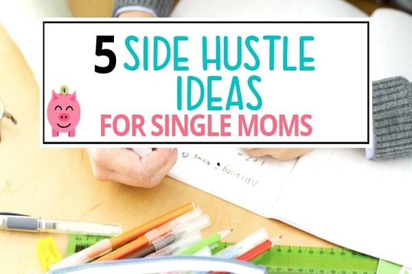 Side Hustle Ideas for Single Moms