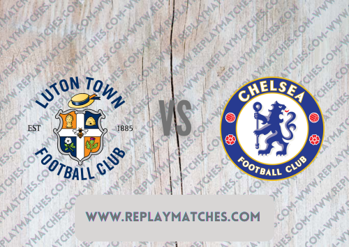 Luton Town vs Chelsea Full Match & Highlights 02 March 2022
