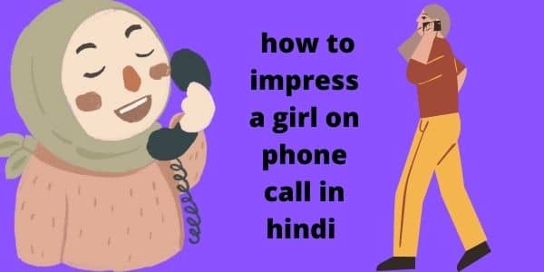 how to impress a girl on phone call in hindi