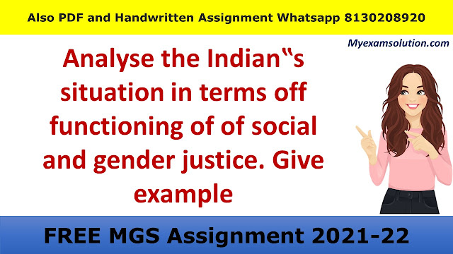 Analyse the Indian‟s situation in terms off functioning of of social and gender justice. Give example