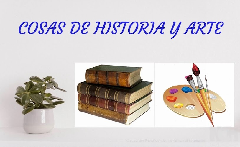 COSAS DE HISTORIA Y ARTE