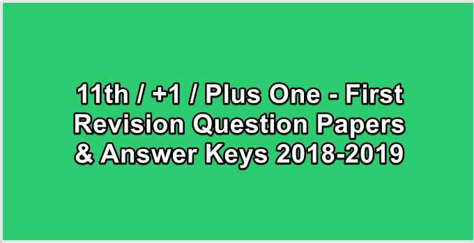 11th / +1 / Plus One - First Revision Question Papers & Answer Keys 2018-2019