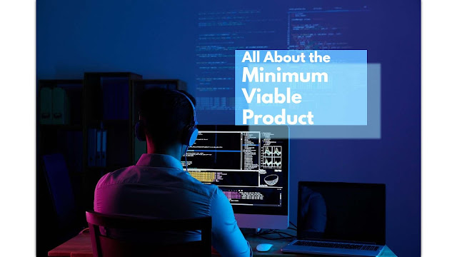 What is the Minimum Viable Product. All You Need to Know about What MVP Means