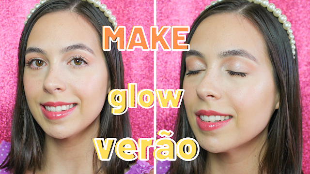 Maquiagem glow fácil para o verão!