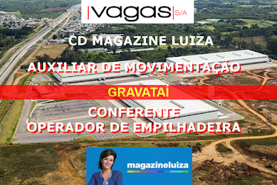 CD da Magazine Luiza Abre 37 vagas em Gravataí