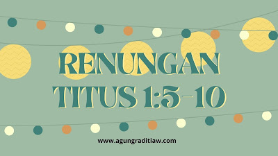 Renungan Titus 1 5-10 Tugas Pelayanan dan yang Melayani