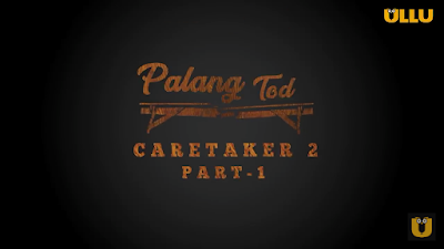 Caretaker2  #PalangTod  #ullu #ulluwebseries  #ulluoriginals