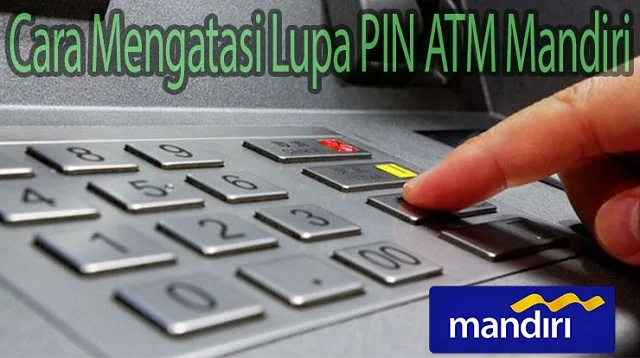 Cara Mengetahui PIN ATM yang Lupa Tanpa ke Bank