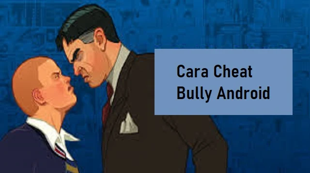 Cara Cheat Bully Android