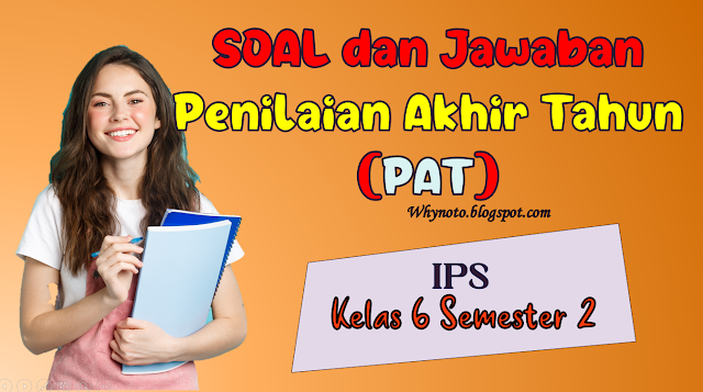 Soal Dan Kunci Jawaban PAT IPS Kelas 6 Semester 2