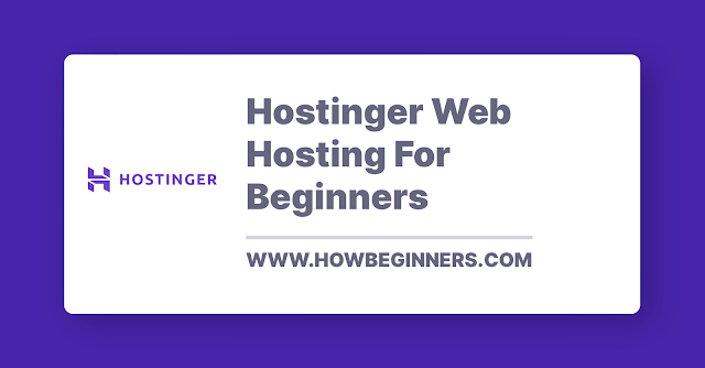 Hostinger Web Hosting For Beginners