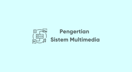 Pengertian Sistem Multimedia