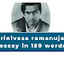 essay on srinivasa ramanujan in 200 words ~ 100, 150 also have