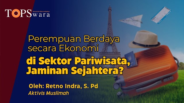 Perempuan Berdaya secara Ekonomi di Sektor Pariwisata, Jaminan Sejahtera?