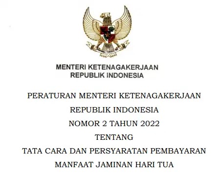 Permenaker Nomor 2 Tahun 2022 Tentang Tata Cara Dan Persyaratan Pembayaran Manfaat Jaminan Hari Tua BPJS Ketenagakerjaan