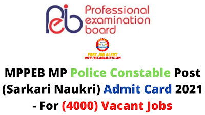Sarkari Exam: MPPEB MP Police Constable Post (Sarkari Naukri) Admit Card 2021 - For (4000) Vacant Jobs