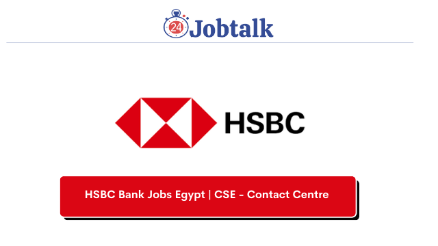 HSBC Bank Jobs Egypt | CSE - Contact Centre