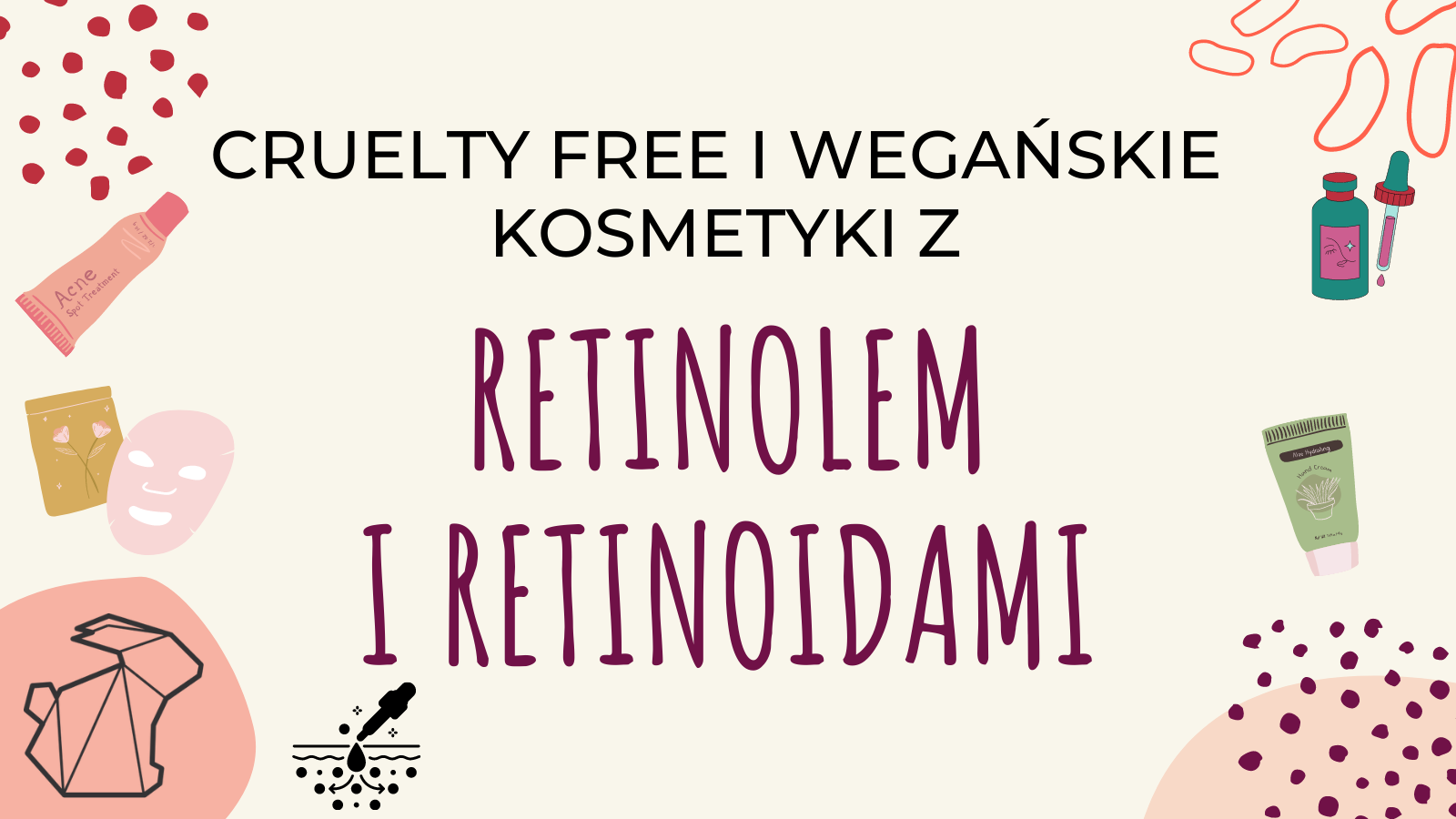 WEGAŃSKIE I CRUELTY FREE KOSMETYKI Z RETINOLEM I RETINOIDAMI