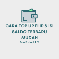 Cara Top Up Flip & Isi Saldo Terbaru Mudah