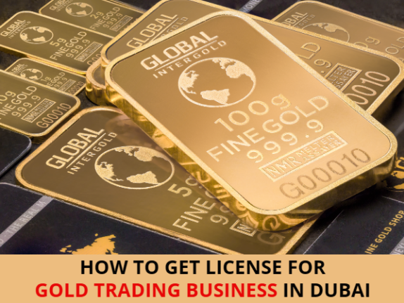How to get license for gold trading business in Dubai