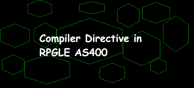 Compiler Directive in RPGLE AS400,compiler directive, compiler dicrective in rpg, compiler directive in rpgle, compiler directive in as400, compiler directive in ibmi, compiler directives, introdution to compiler directive in as400