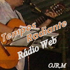 Ouvir em TEMPOS RADIANTE rádio web  :