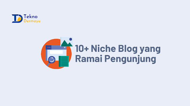 10+ Ide Niche Blog yang Selalu Ramai Pengunjung
