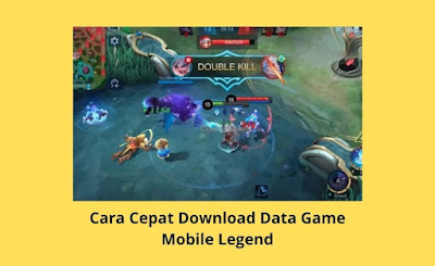 Cara Cepat Download Data Game Mobile Legend