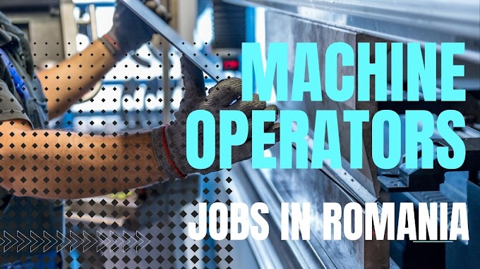 Machine Operator Jobs in Romania for Bangladeshi | Apply now