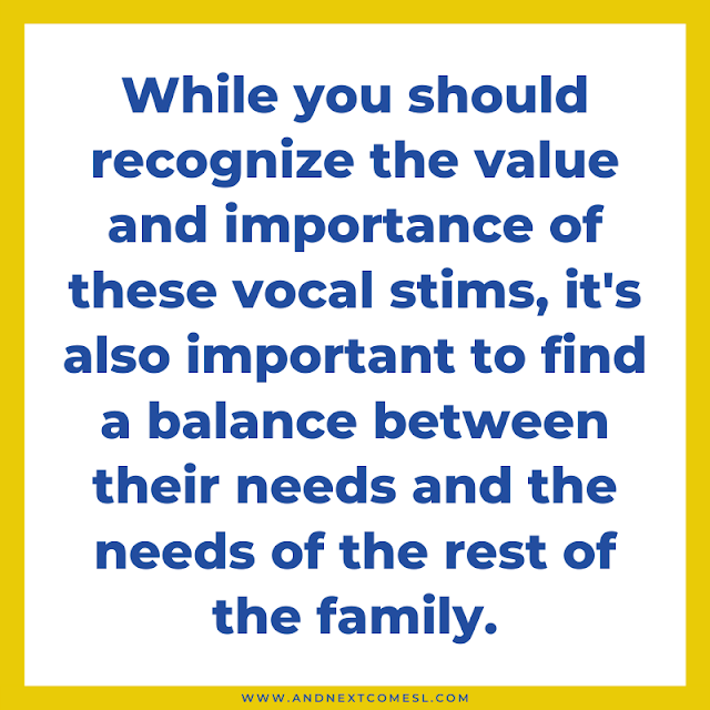 Quote about balancing the needs of the child who vocally stims and those of your family