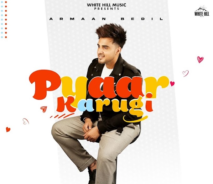 Pyaar Karugi Lyrics - Armaan Bedil